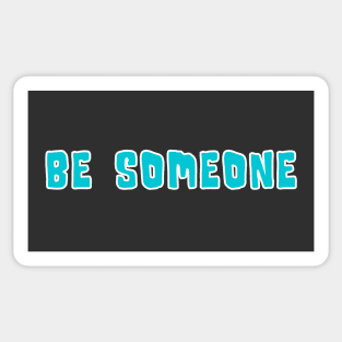 H-Town Wisdom: Be Someone (famous Houston TX graffiti in light blue with white outline) Sticker